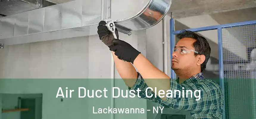  Air Duct Dust Cleaning Lackawanna - NY