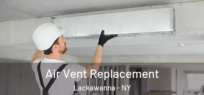  Air Vent Replacement Lackawanna - NY