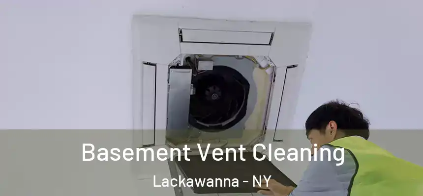  Basement Vent Cleaning Lackawanna - NY
