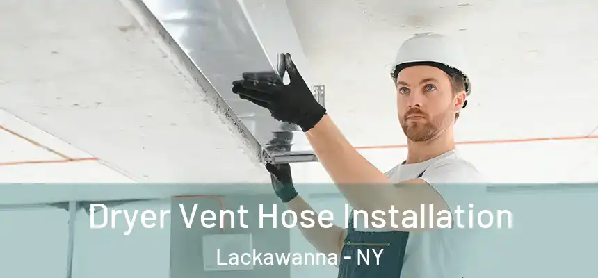  Dryer Vent Hose Installation Lackawanna - NY