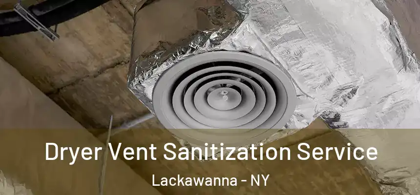  Dryer Vent Sanitization Service Lackawanna - NY