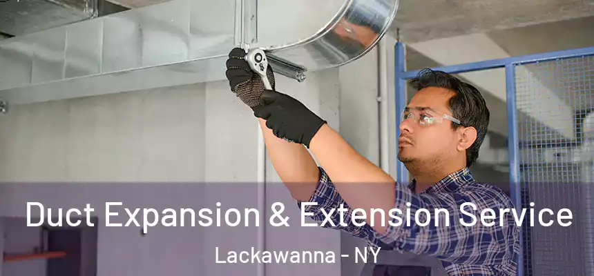  Duct Expansion & Extension Service Lackawanna - NY