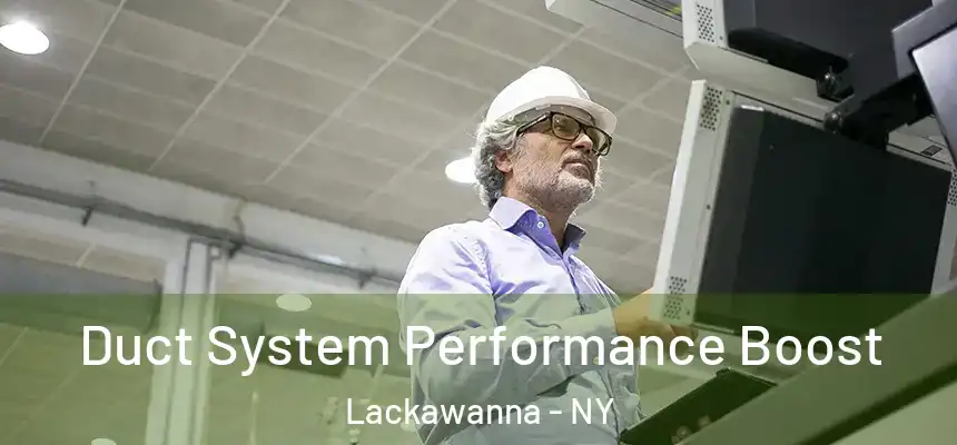  Duct System Performance Boost Lackawanna - NY