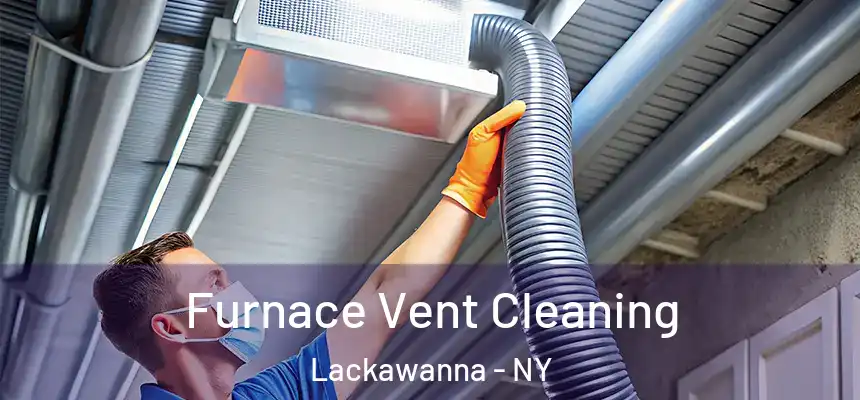  Furnace Vent Cleaning Lackawanna - NY