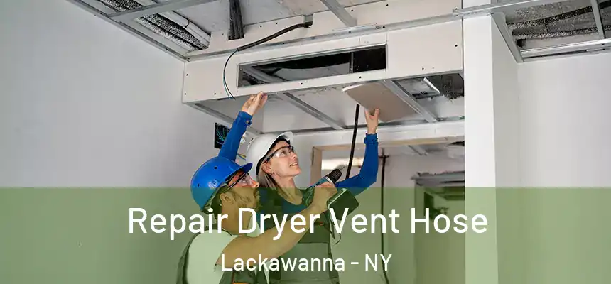  Repair Dryer Vent Hose Lackawanna - NY