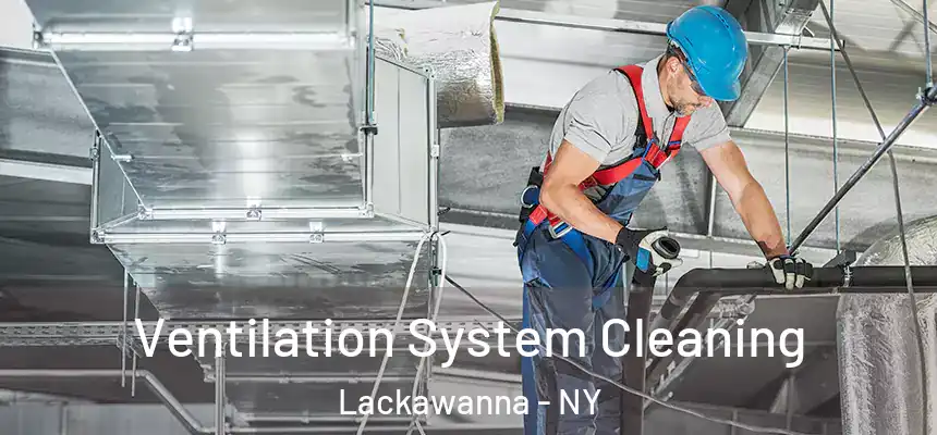  Ventilation System Cleaning Lackawanna - NY