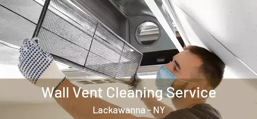  Wall Vent Cleaning Service Lackawanna - NY