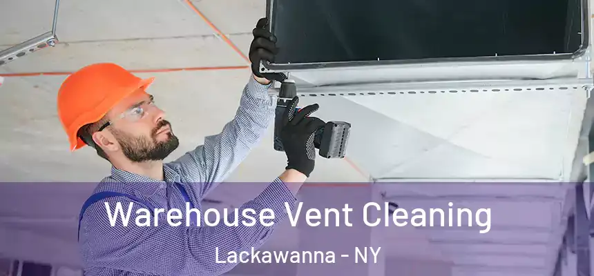  Warehouse Vent Cleaning Lackawanna - NY
