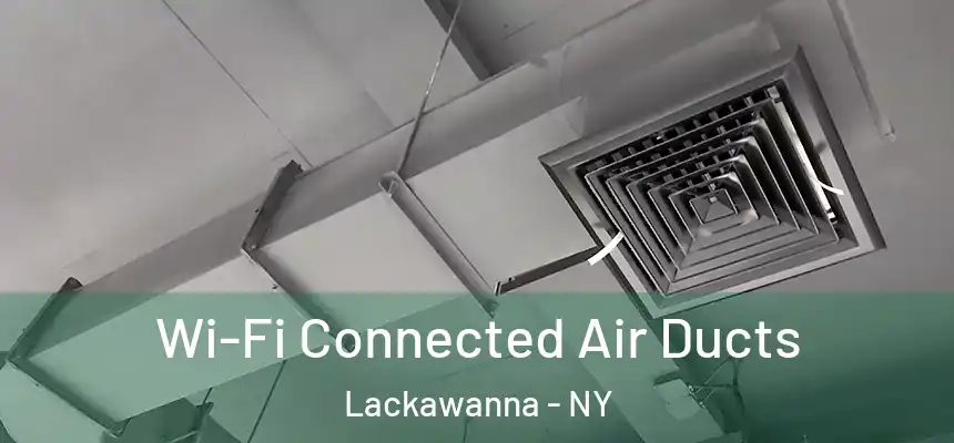  Wi-Fi Connected Air Ducts Lackawanna - NY